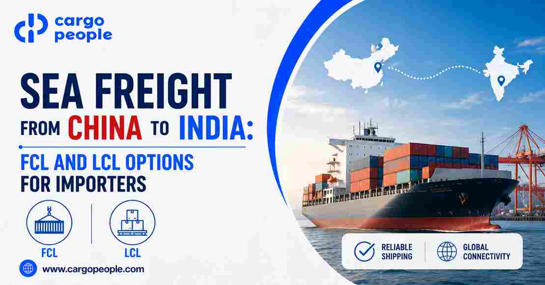 Sea Freight from China to India: FCL and LCL Options for Importers - Cargo People Blogs