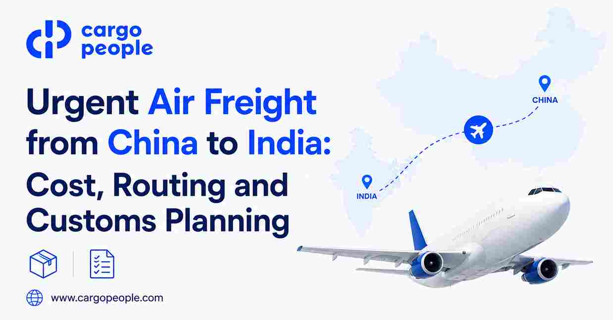 Urgent Air Freight from China to India: Cost, Routing and Customs Planning - Cargo People Blogs