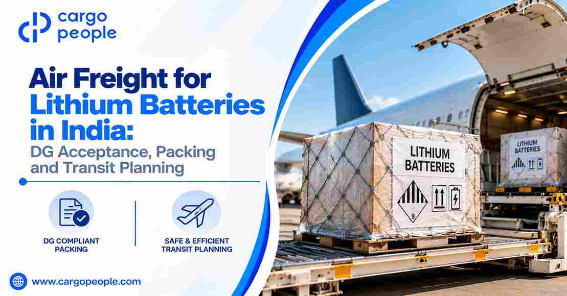 Air Freight for Lithium Batteries in India: DG Acceptance, Packing and Transit Planning - Cargo People Blogs