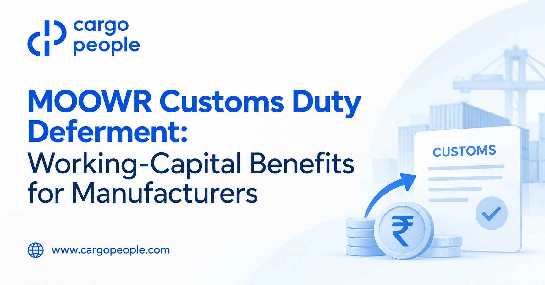 MOOWR Customs Duty Deferment: Working-Capital Benefits for Manufacturers - Cargo People Blogs