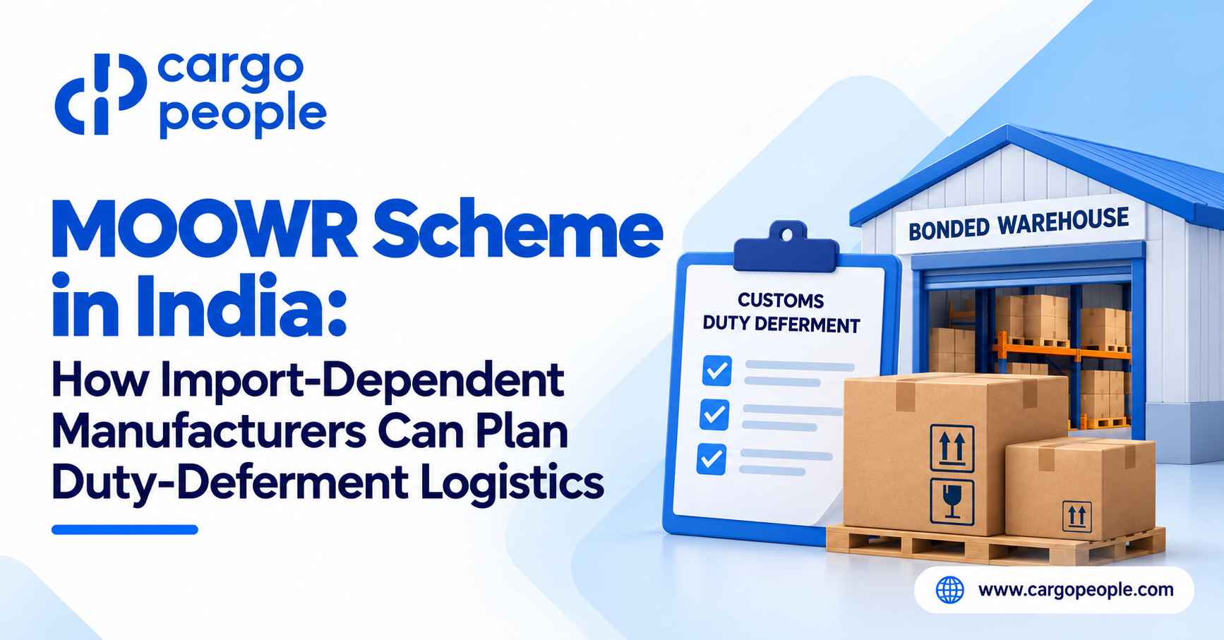 MOOWR Scheme in India: How Import-Dependent Manufacturers Can Plan Duty-Deferment Logistics - Cargo People Blogs