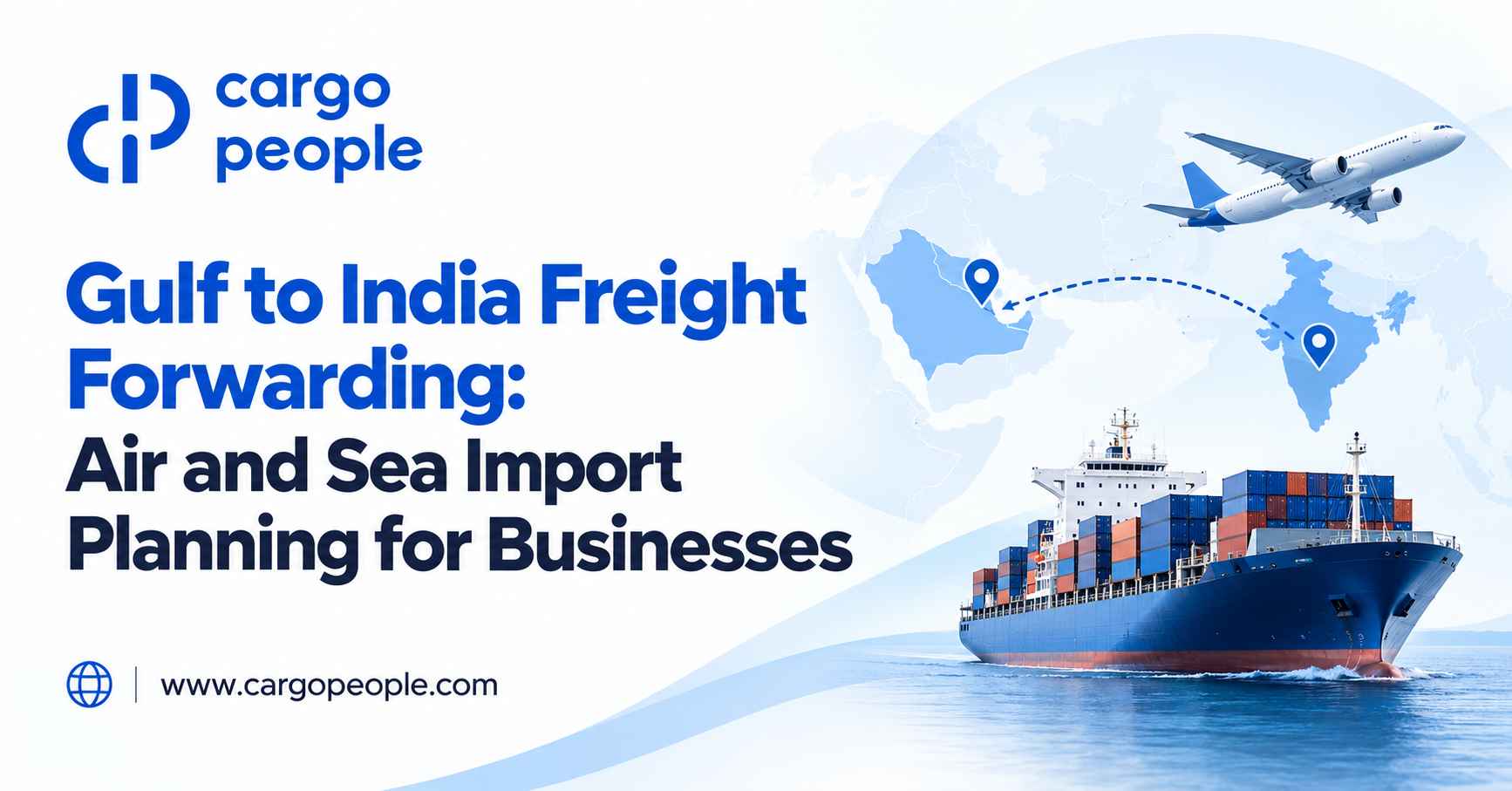 Gulf to India Freight Forwarding: Air and Sea Import Planning for Businesses - Cargo People Blogs