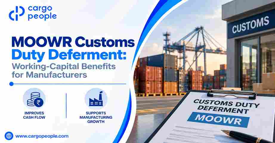 MOOWR Customs Duty Deferment: Working-Capital Benefits for Manufacturers - Cargo People Blogs