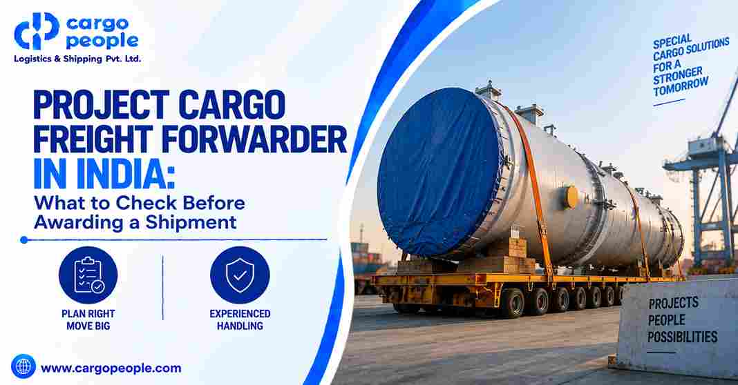 Project Cargo Freight Forwarder in India: What to Check Before Awarding a Shipment - Cargo People Blogs